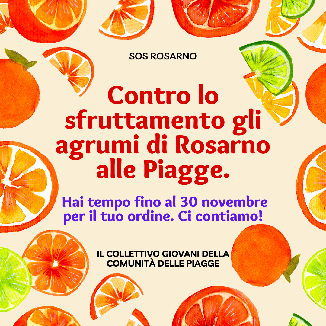 Contro lo sfruttamento gli agrumi di Rosarno alle Piagge. Hai tempo fino al 30 novembre per il tuo ordine. Ci contiamo!